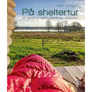 På sheltertur - En guide til nære oplevelser i naturen