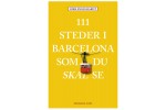 111 steder i Barcelona som du skal se 