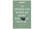 111 steder ved Roskilde Fjord som du skal se