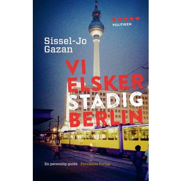 Vi elsker stadig Berlin - en personlig guide