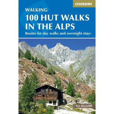 100 Hut Walks in the Alps - Routes for Day and Multi-Day 