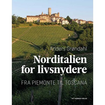 Norditalien for livsnydere - fra Piemonte til Toscana