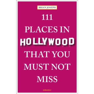 111 places in Hollywood that you must not miss