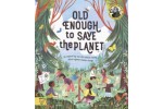 Old enough to save the Planet