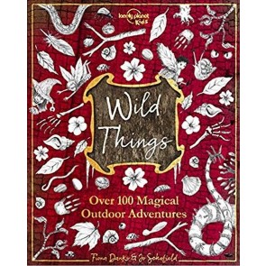 Wild Things - Over 100 Magical Outdoor Adventures